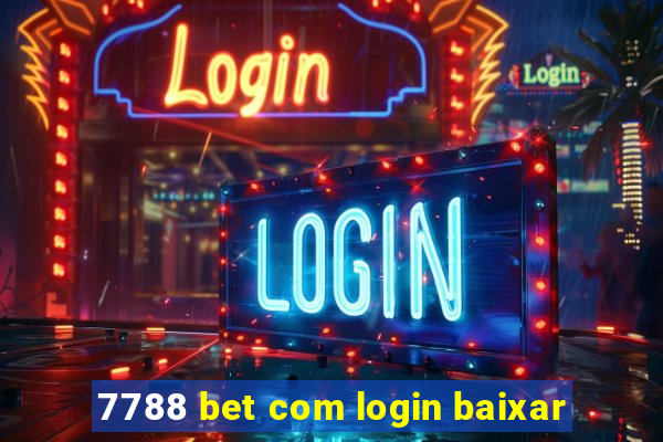 7788 bet com login baixar